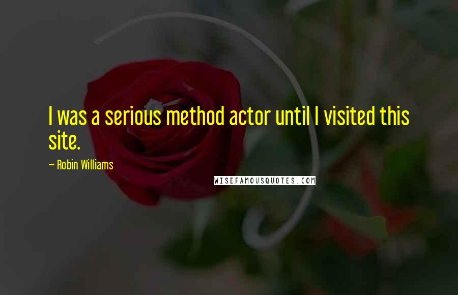 Robin Williams Quotes: I was a serious method actor until I visited this site.