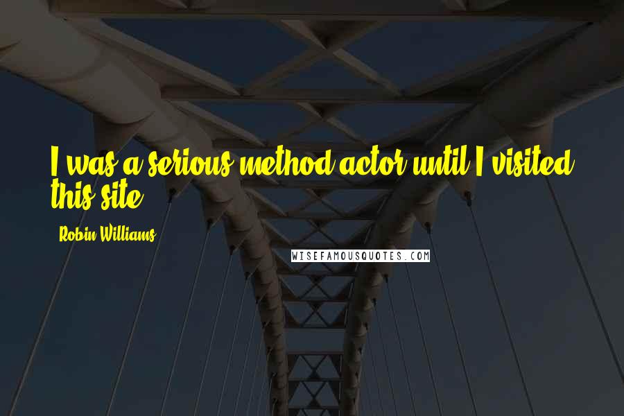 Robin Williams Quotes: I was a serious method actor until I visited this site.