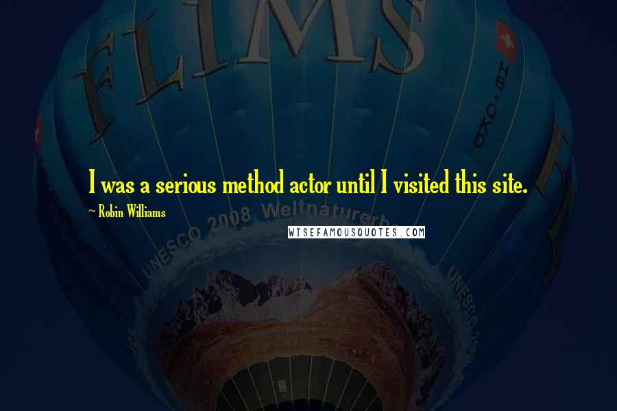 Robin Williams Quotes: I was a serious method actor until I visited this site.