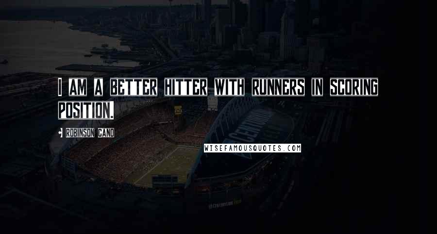 Robinson Cano Quotes: I am a better hitter with runners in scoring position.