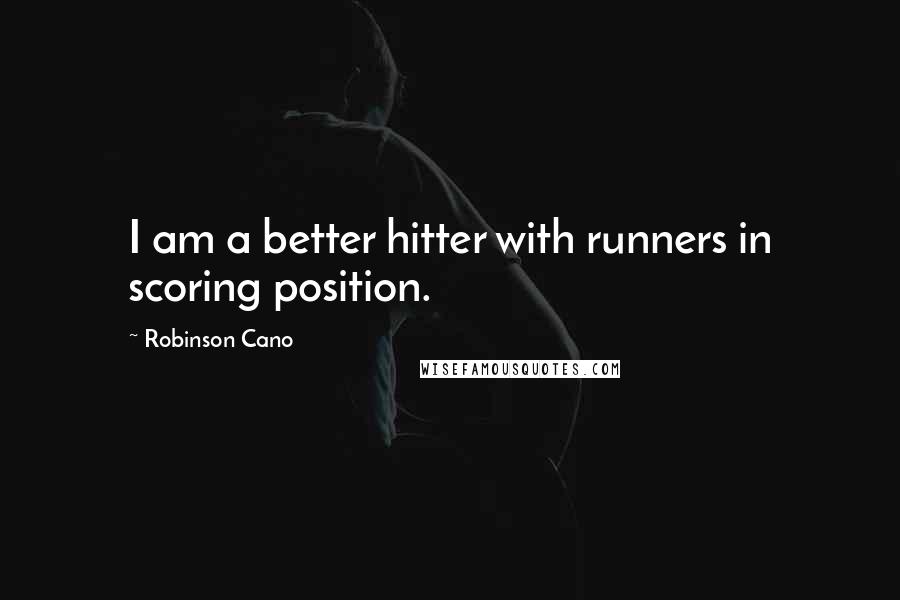 Robinson Cano Quotes: I am a better hitter with runners in scoring position.