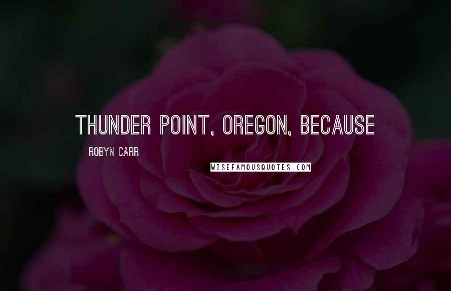 Robyn Carr Quotes: Thunder Point, Oregon, because