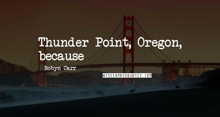 Robyn Carr Quotes: Thunder Point, Oregon, because