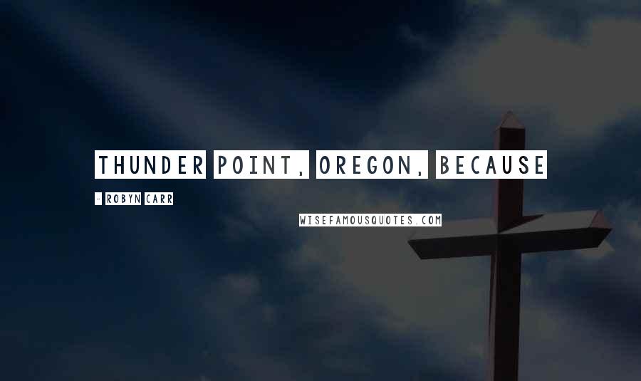 Robyn Carr Quotes: Thunder Point, Oregon, because