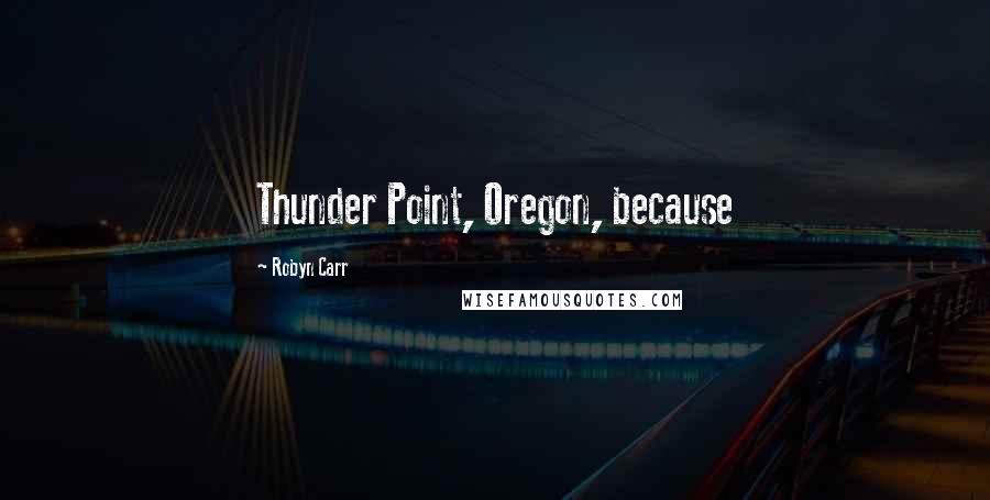 Robyn Carr Quotes: Thunder Point, Oregon, because