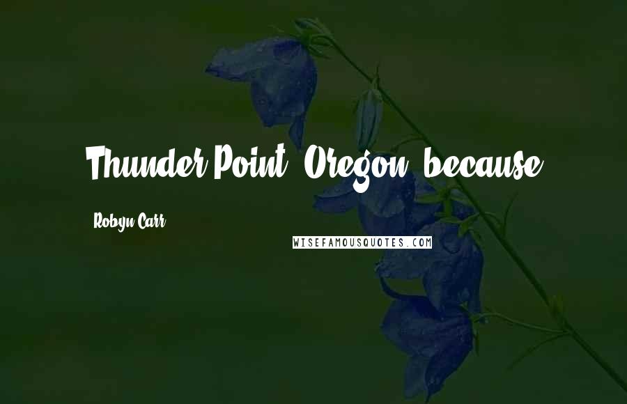 Robyn Carr Quotes: Thunder Point, Oregon, because