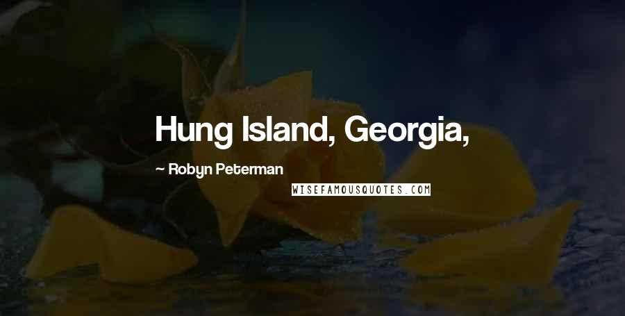 Robyn Peterman Quotes: Hung Island, Georgia,