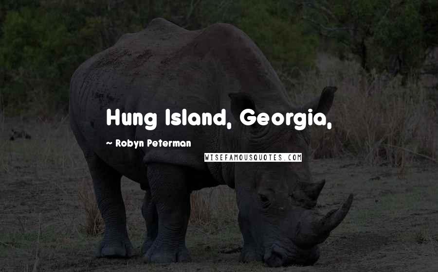 Robyn Peterman Quotes: Hung Island, Georgia,