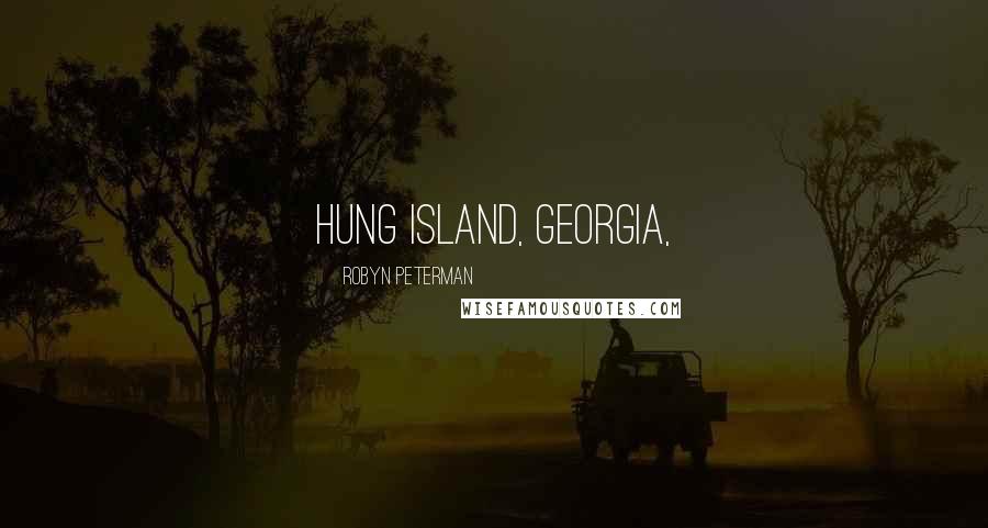 Robyn Peterman Quotes: Hung Island, Georgia,