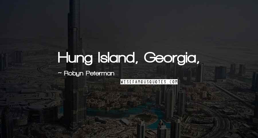 Robyn Peterman Quotes: Hung Island, Georgia,