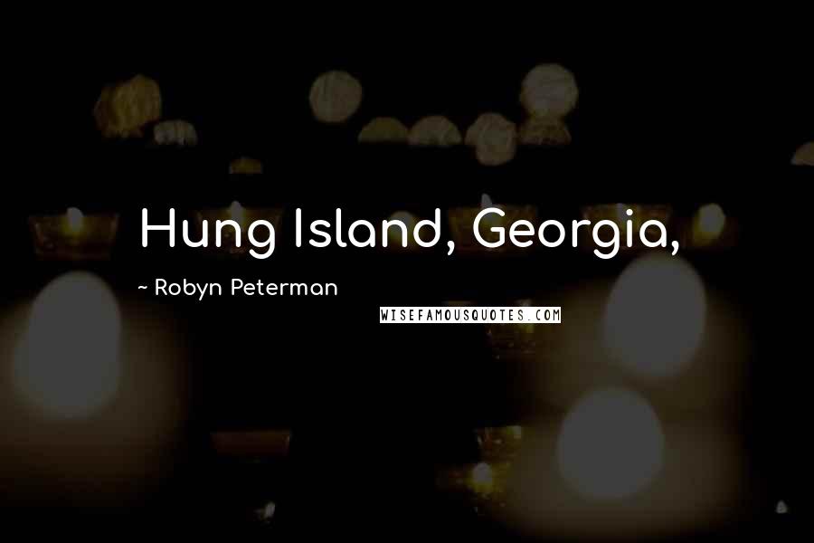 Robyn Peterman Quotes: Hung Island, Georgia,