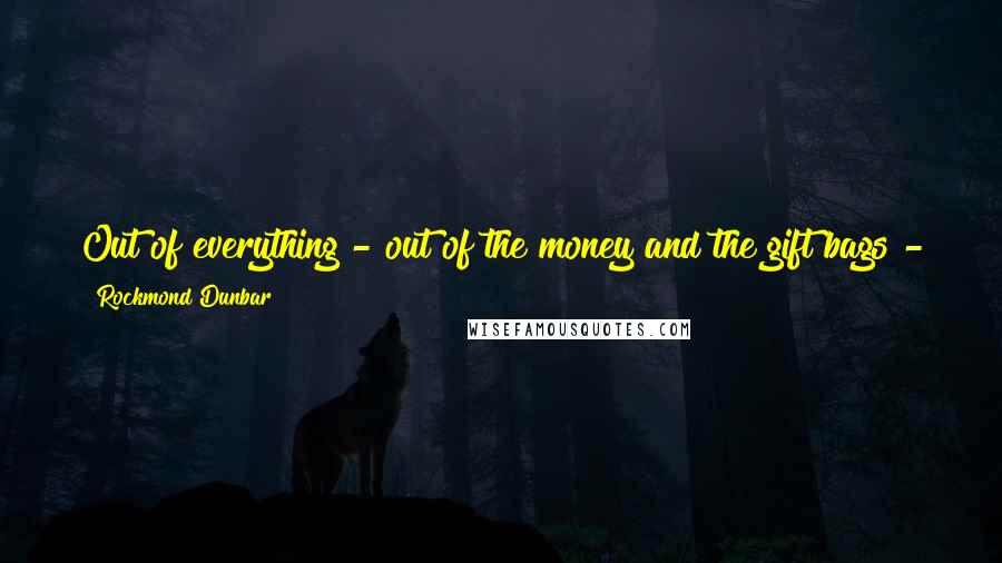 Rockmond Dunbar Quotes: Out of everything - out of the money and the gift bags - the most important thing to me is just my mother and father being happy.