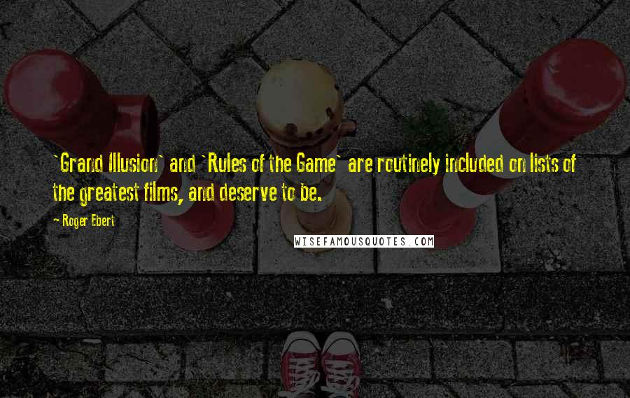 Roger Ebert Quotes: 'Grand Illusion' and 'Rules of the Game' are routinely included on lists of the greatest films, and deserve to be.