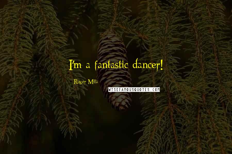 Roger Milla Quotes: I'm a fantastic dancer!
