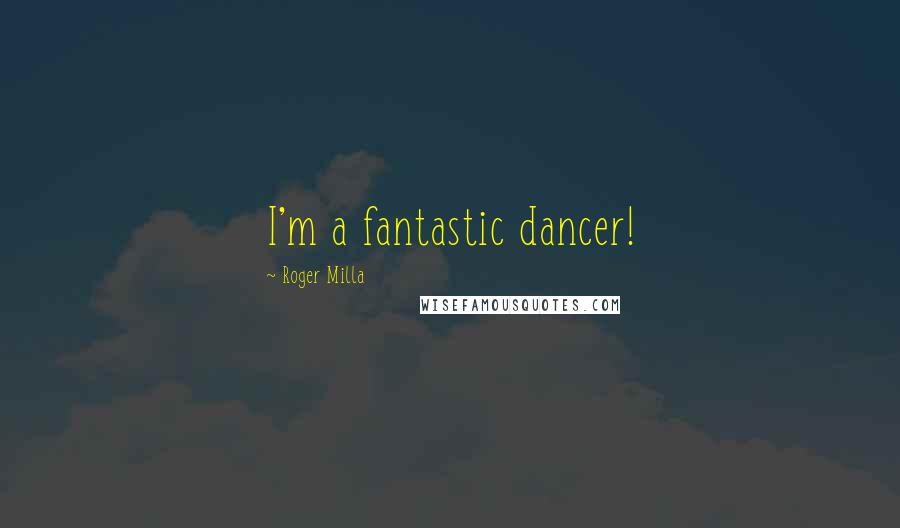 Roger Milla Quotes: I'm a fantastic dancer!