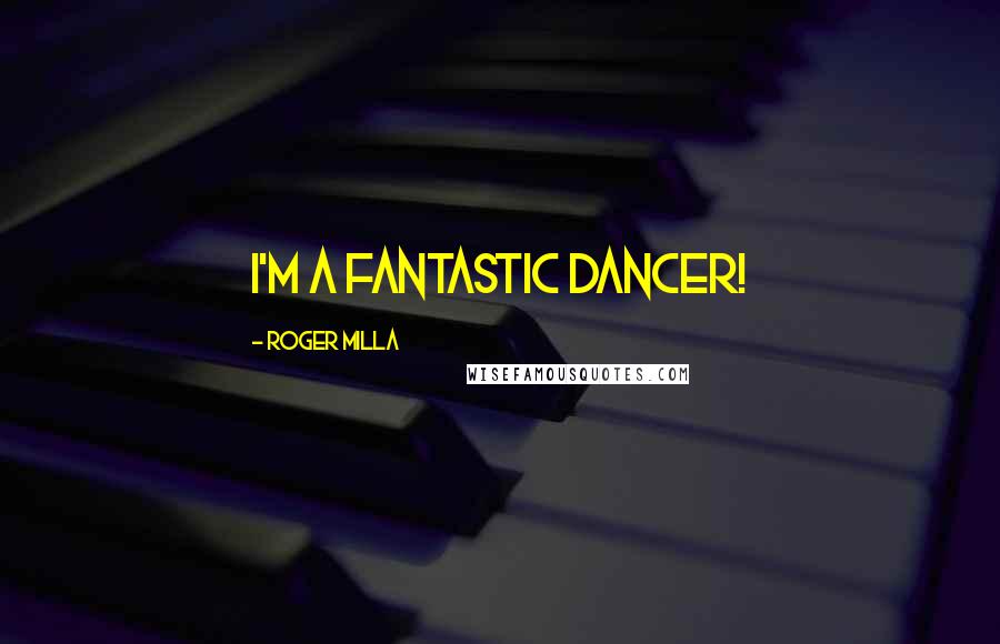 Roger Milla Quotes: I'm a fantastic dancer!