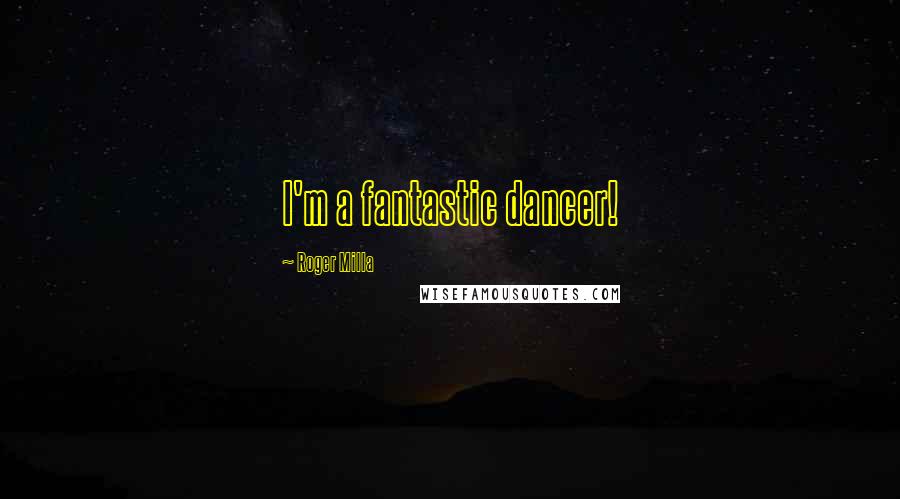 Roger Milla Quotes: I'm a fantastic dancer!