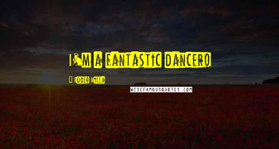 Roger Milla Quotes: I'm a fantastic dancer!