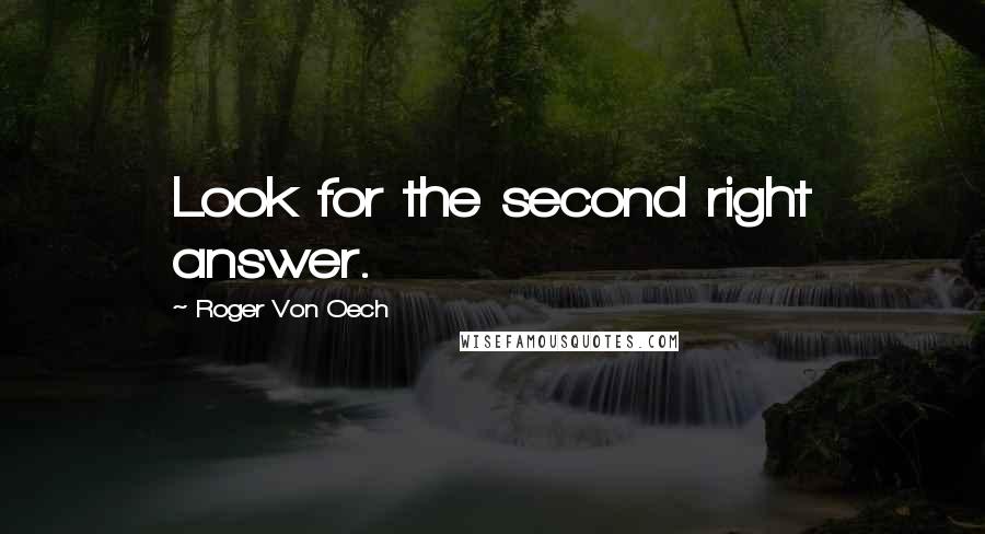 Roger Von Oech Quotes: Look for the second right answer.