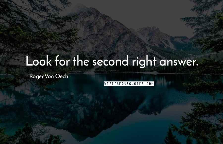 Roger Von Oech Quotes: Look for the second right answer.
