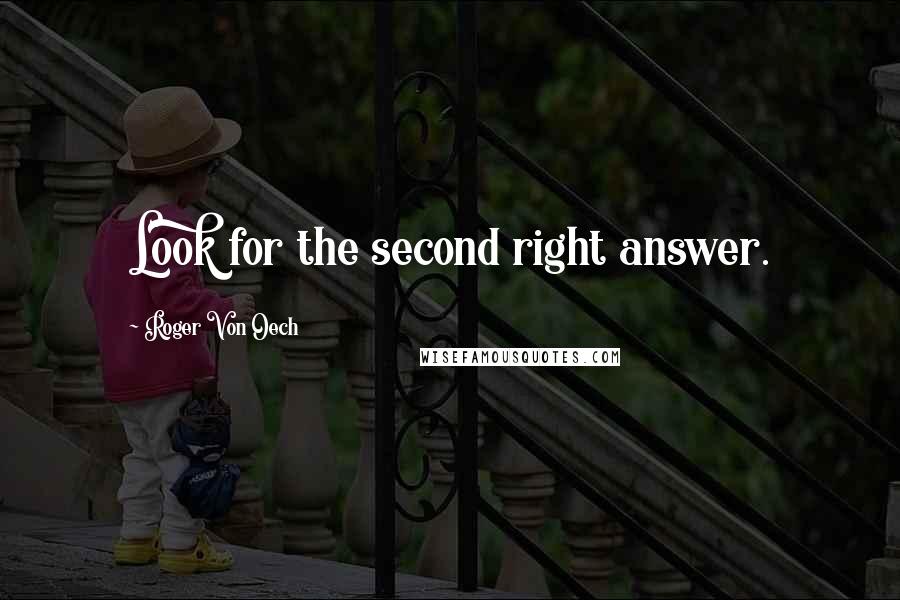 Roger Von Oech Quotes: Look for the second right answer.