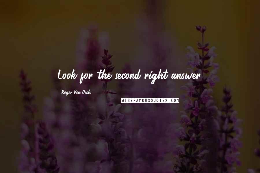 Roger Von Oech Quotes: Look for the second right answer.