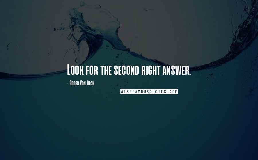 Roger Von Oech Quotes: Look for the second right answer.