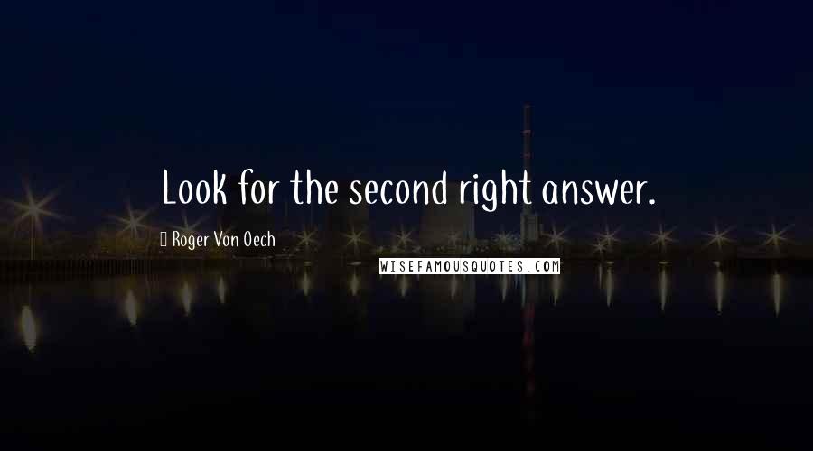 Roger Von Oech Quotes: Look for the second right answer.