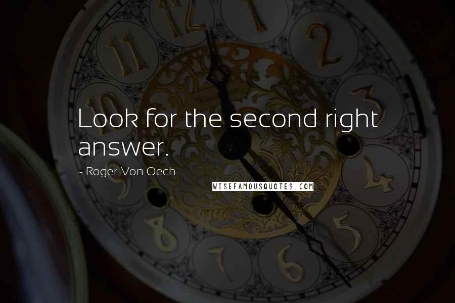 Roger Von Oech Quotes: Look for the second right answer.