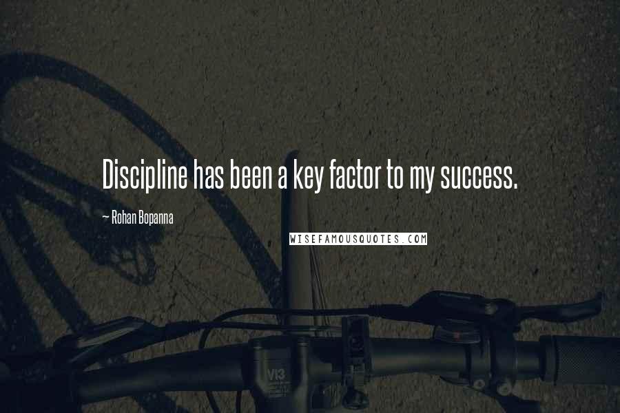 Rohan Bopanna Quotes: Discipline has been a key factor to my success.