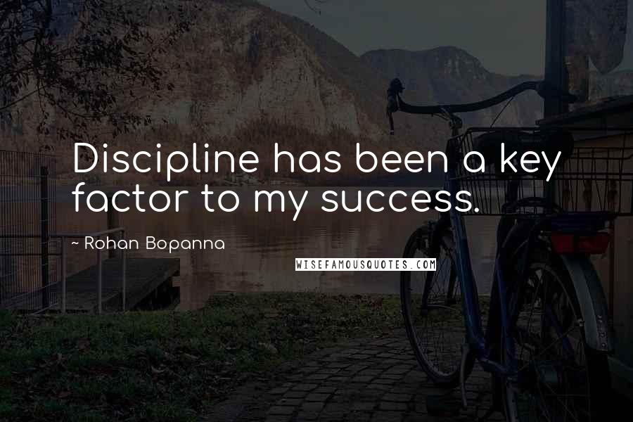 Rohan Bopanna Quotes: Discipline has been a key factor to my success.