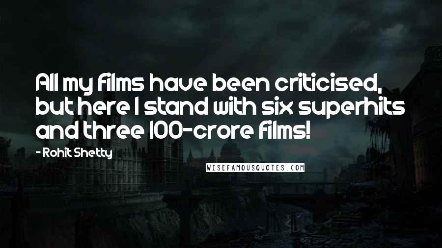 Rohit Shetty Quotes: All my films have been criticised, but here I stand with six superhits and three 100-crore films!