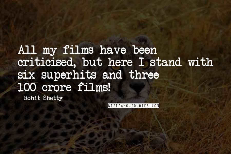 Rohit Shetty Quotes: All my films have been criticised, but here I stand with six superhits and three 100-crore films!