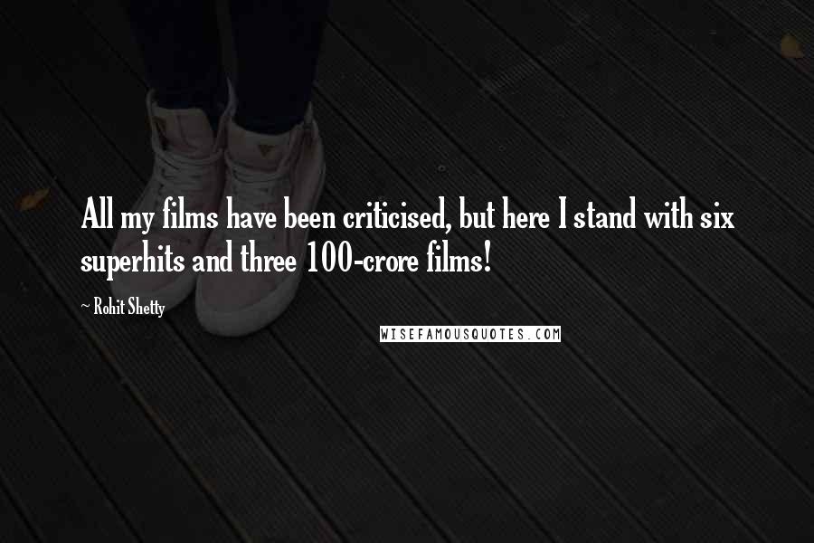 Rohit Shetty Quotes: All my films have been criticised, but here I stand with six superhits and three 100-crore films!