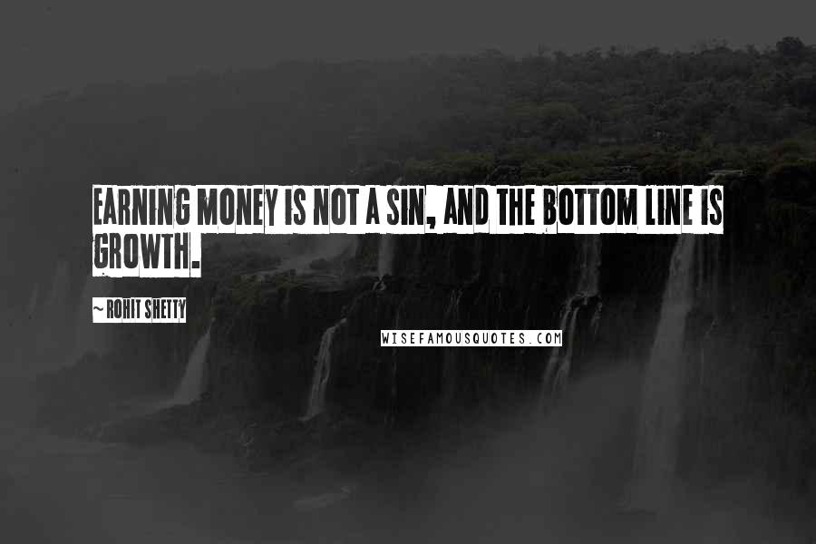 Rohit Shetty Quotes: Earning money is not a sin, and the bottom line is growth.