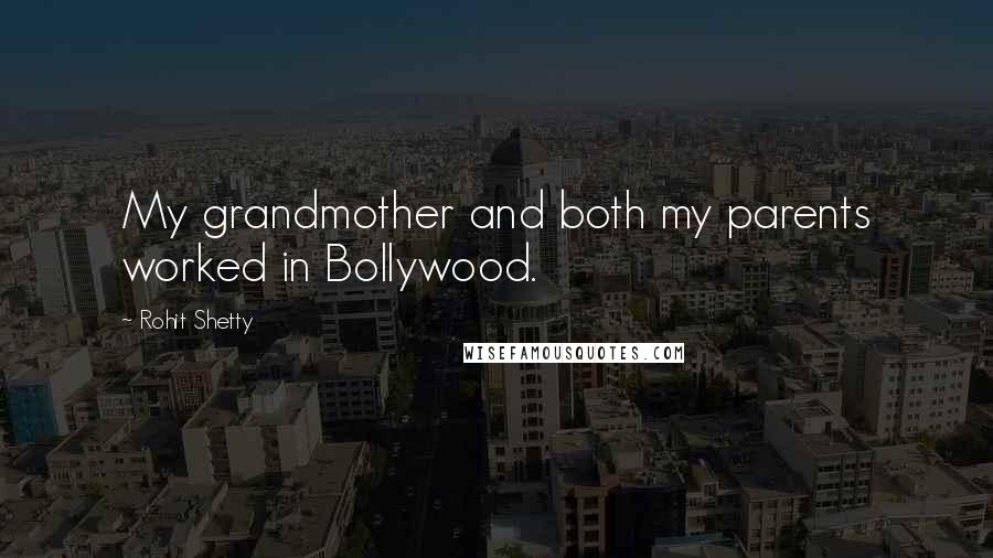 Rohit Shetty Quotes: My grandmother and both my parents worked in Bollywood.