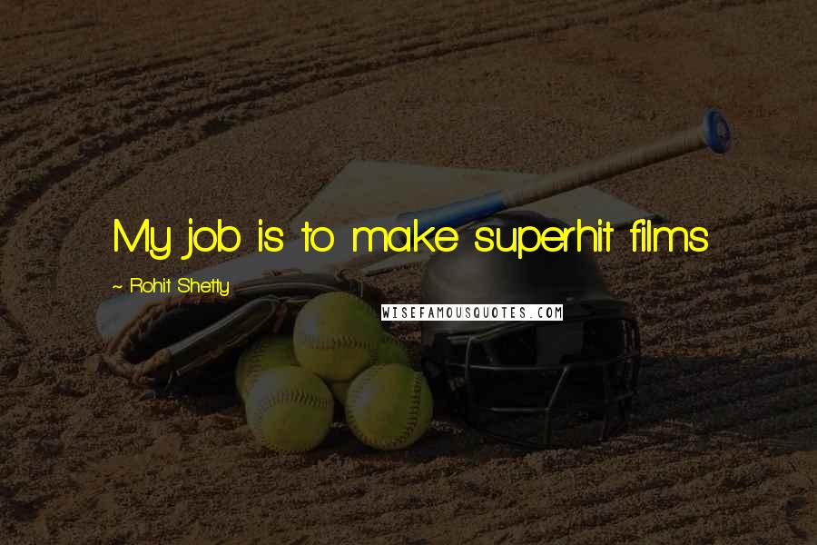 Rohit Shetty Quotes: My job is to make superhit films