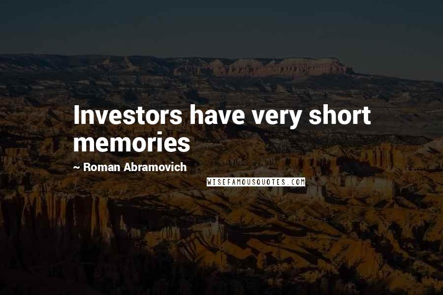 Roman Abramovich Quotes: Investors have very short memories