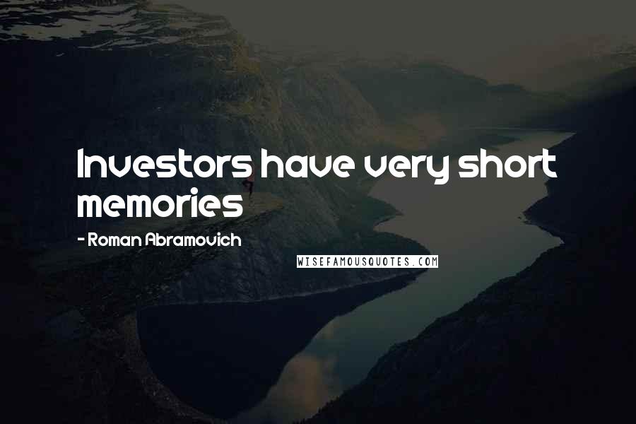 Roman Abramovich Quotes: Investors have very short memories
