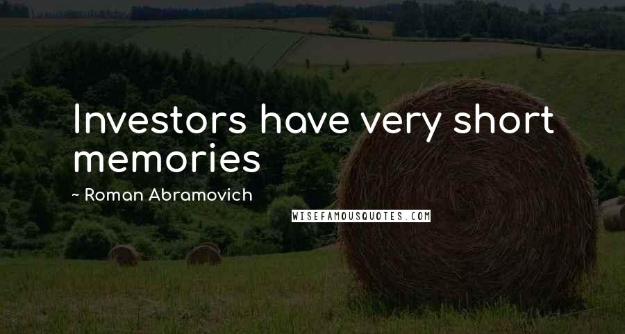 Roman Abramovich Quotes: Investors have very short memories