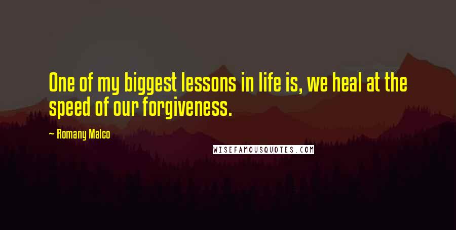 Romany Malco Quotes: One of my biggest lessons in life is, we heal at the speed of our forgiveness.