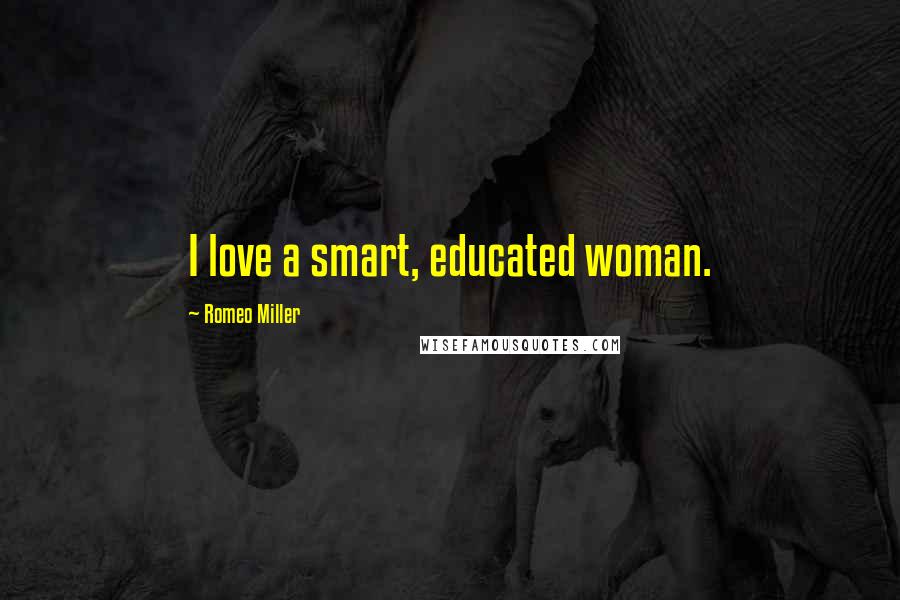 Romeo Miller Quotes: I love a smart, educated woman.