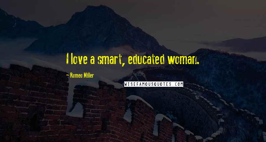 Romeo Miller Quotes: I love a smart, educated woman.