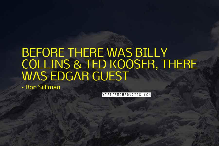 Ron Silliman Quotes: BEFORE THERE WAS BILLY COLLINS & TED KOOSER, THERE WAS EDGAR GUEST