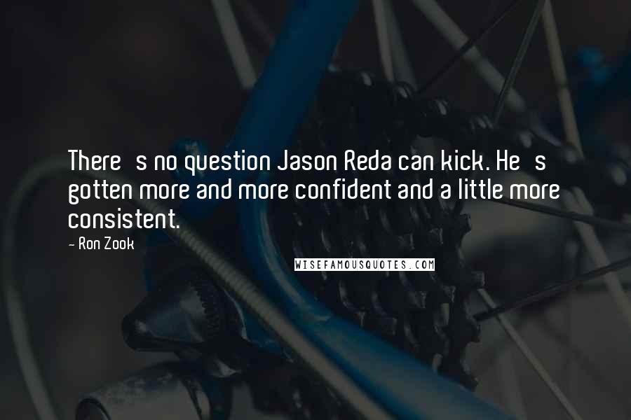 Ron Zook Quotes: There's no question Jason Reda can kick. He's gotten more and more confident and a little more consistent.