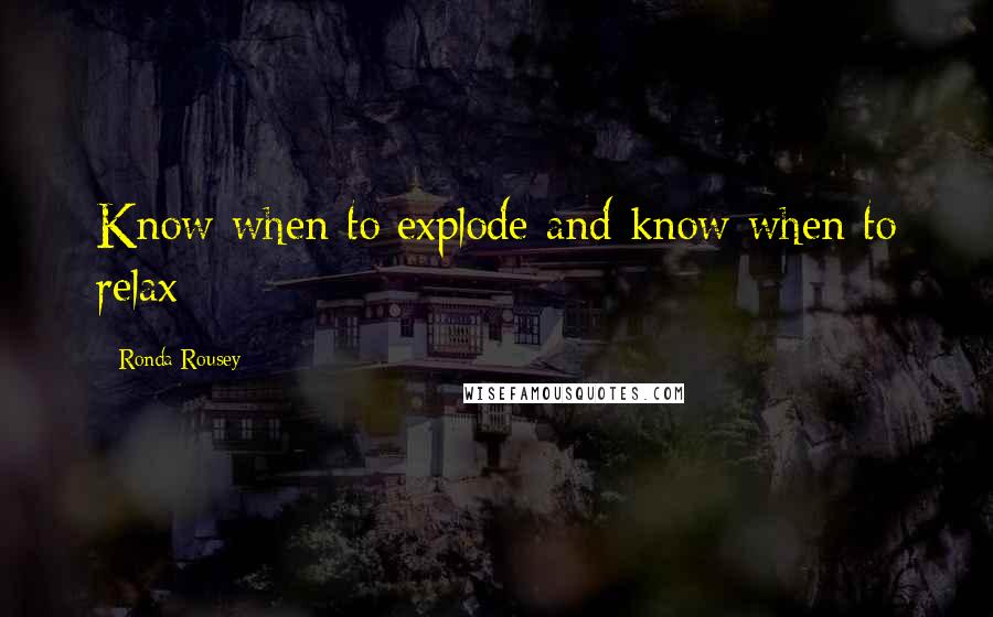 Ronda Rousey Quotes: Know when to explode and know when to relax