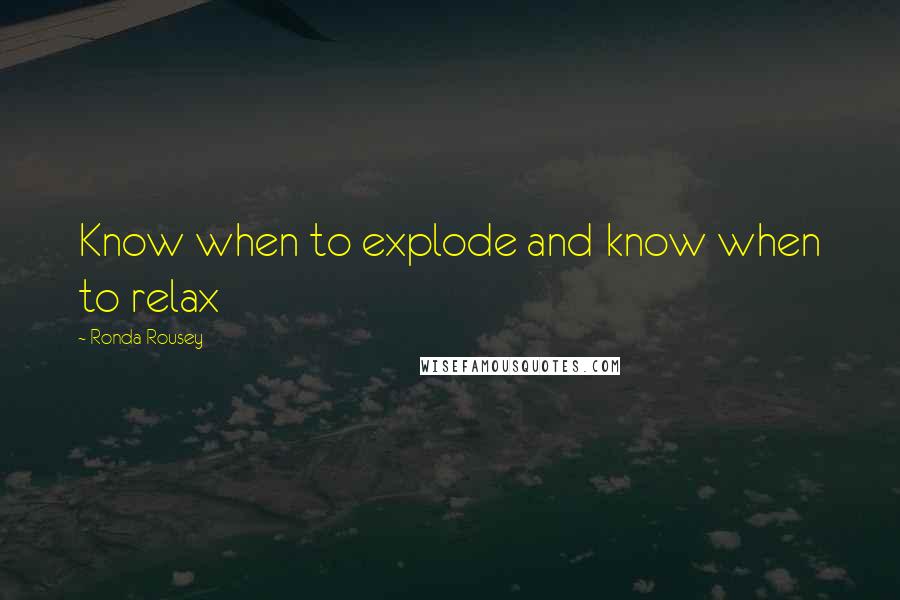 Ronda Rousey Quotes: Know when to explode and know when to relax