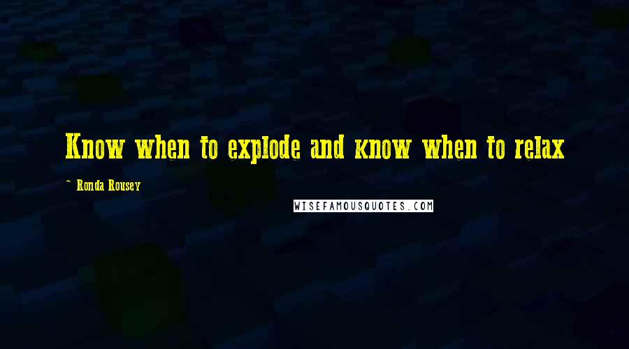 Ronda Rousey Quotes: Know when to explode and know when to relax