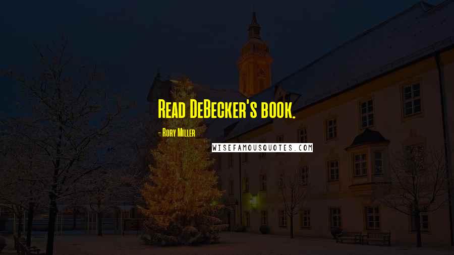 Rory Miller Quotes: Read DeBecker's book.