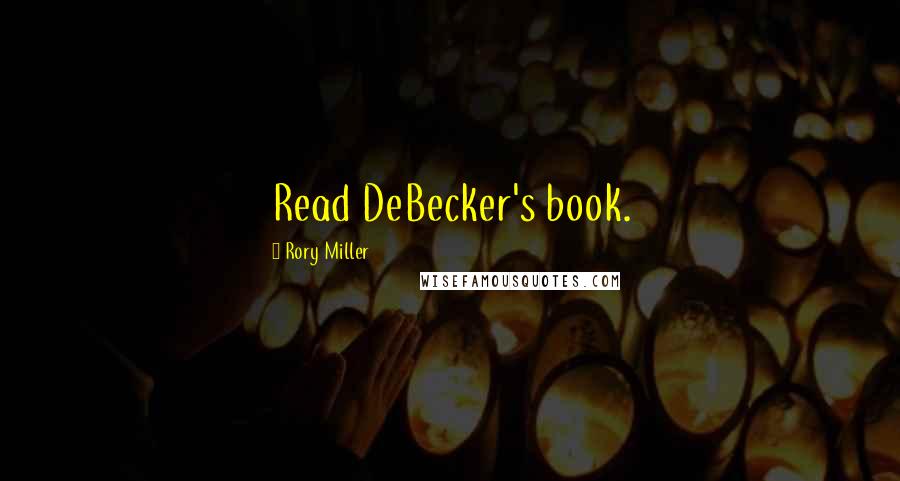 Rory Miller Quotes: Read DeBecker's book.